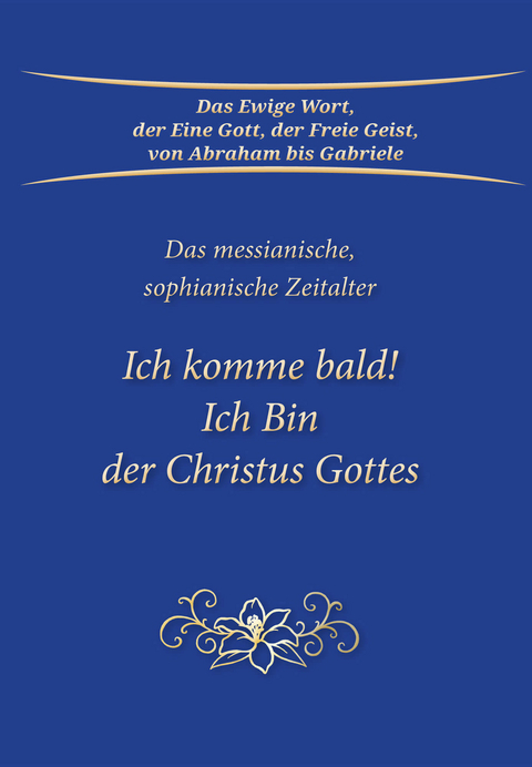 Ich komme bald! Ich Bin der Christus Gottes -  Gabriele