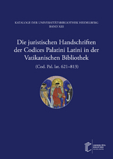 Die juristischen Handschriften der Codices Palatini Latini in der Vatikanischen Bibliothek (Cod. Pal. lat. 621–813) - Thorsten Huthwelker, Wolfgang Metzger, Christoph Winterer