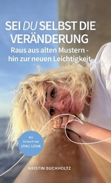 Sei DU selbst die Veränderung - Kristin Buchholtz