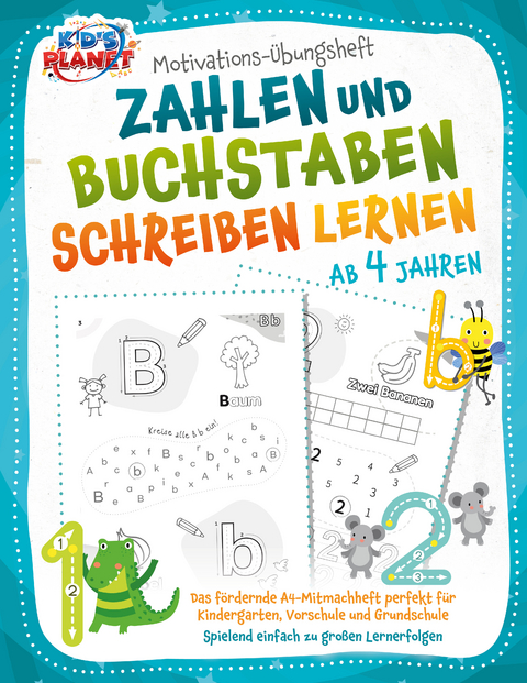 Motivations-Übungsheft! Zahlen und Buchstaben schreiben lernen ab 4 Jahren: Das fördernde A4-Mitmachheft perfekt für Kindergarten, Vorschule und Grundschule - Spielend einfach zu großen Lernerfolgen - Emma Lavie