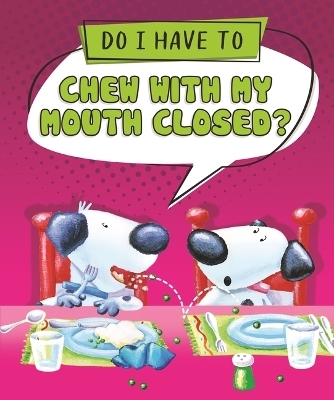 Do I Have to Chew with My Mouth Closed? -  Sequoia Kids Media