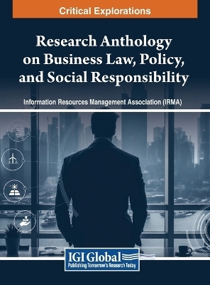 Research Anthology on Business Law, Policy, and Social Responsibility, VOL 4 - 