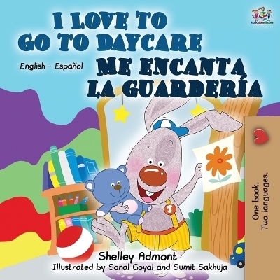 I Love to Go to Daycare Me encanta la guardería - Shelley Admont, KidKiddos Books