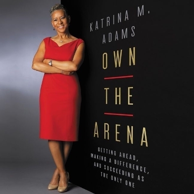 Own the Arena - Katrina M Adams