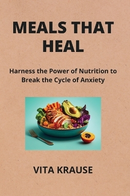 Meals That Heal - Vita Krause