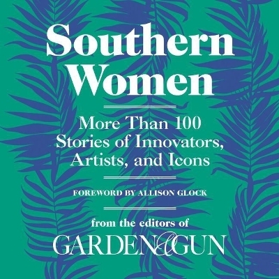 Southern Women - Editors Of Garden and Gun