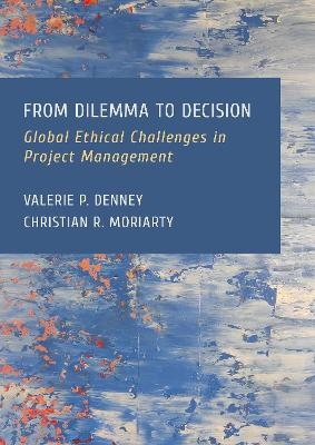 From Dilemma to Decision - Valerie Denney, Christian Moriarty