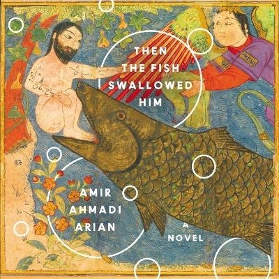 Then the Fish Swallowed Him - Amir Ahmadi Arian