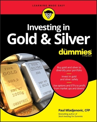 Investing in Gold & Silver For Dummies - Paul Mladjenovic