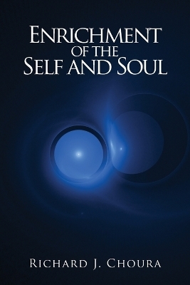 Enrichment of the Self and Soul - Richard J Choura