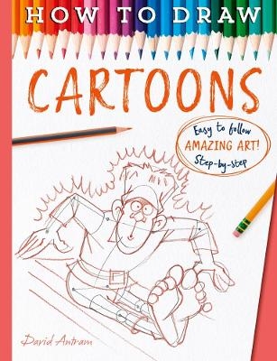 How To Draw Cartoons - Antram David, David Antram