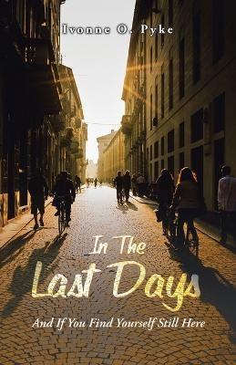 In The Last Days - Ivonne O Pyke