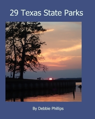 29 Texas State Parks - Debbie Phillips