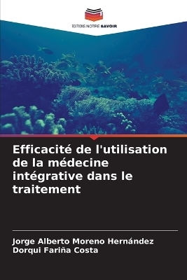 Efficacit� de l'utilisation de la m�decine int�grative dans le traitement - Jorge Alberto Moreno Hern�ndez, Dorqui Fari�a Costa