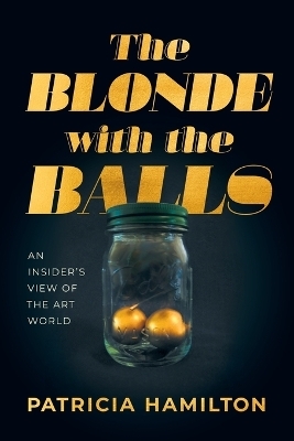 The Blonde with the Balls - Patricia R Hamilton