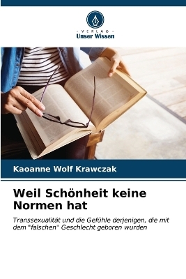 Weil Sch�nheit keine Normen hat - Kaoanne Wolf Krawczak