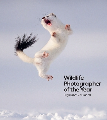 Wildlife Photographer of the Year: Highlights Volume 10 -  Natural History Museum