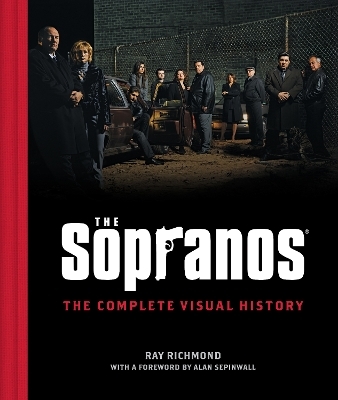 The Sopranos: The Complete Visual History - Ray Richmond