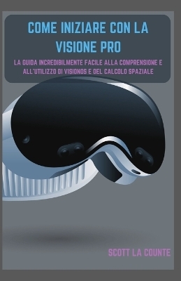 Come Iniziare Con La Visione Pro - Scott La Counte