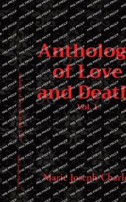 Anthology of Love and Death Vol. 1 - Marie Joseph-Charles