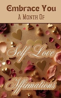 Embrace You A Month Of Self-Love Affirmations - Yishai Jesse