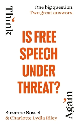 Is Free Speech Under Threat? - Charlotte Lydia Riley, Suzanne Nossel,  Intelligence Squared