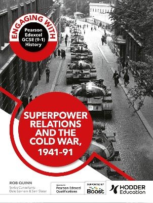 Engaging with Pearson Edexcel GCSE (9–1) History: Superpower relations and the Cold War, 1941–91 - Rob Quinn