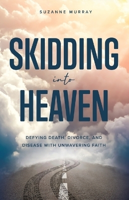 Skidding Into Heaven - Suzanne Murray