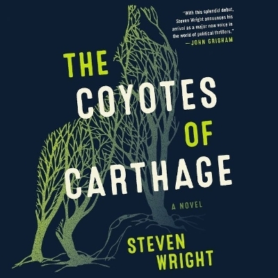 The Coyotes of Carthage Lib/E - Steven Wright