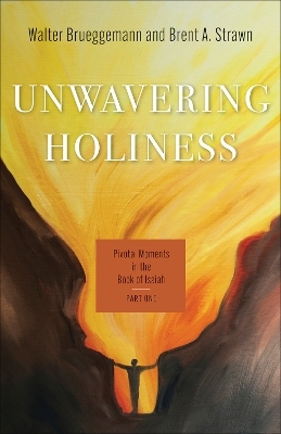 Unwavering Holiness - Walter Brueggemann, Brent A. Strawn