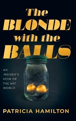 The Blonde with the Balls - Patricia R Hamilton