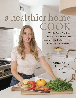 A Healthier Home Cook - Shawna Holman