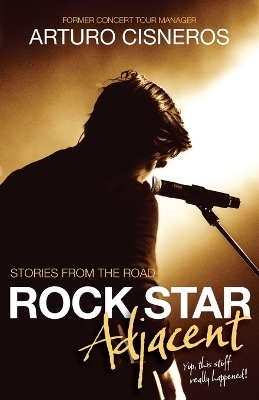 Rock Star Adjacent - Arturo Cisneros