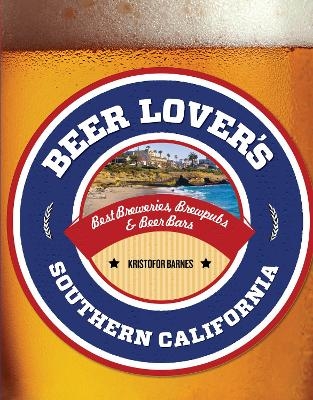 Beer Lover's Southern California - Kristofor Barnes