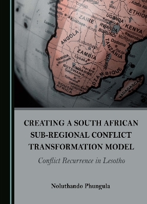 Creating a South African Sub-Regional Conflict Transformation Model - Noluthando Phungula