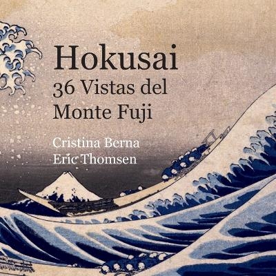 Hokusai 36 Vistas del Monte Fuji - Cristina Berna, Eric Thomsen