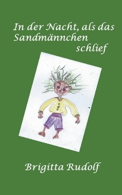 Die Nacht als das Sandmännchen schlief - Brigitta Rudolf