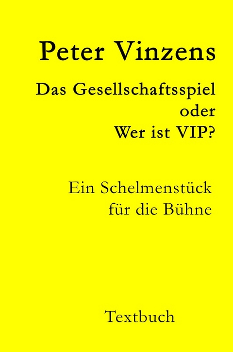 Das Gesellschaftsspiel - oder - Wer ist VIP? - Peter Vinzens