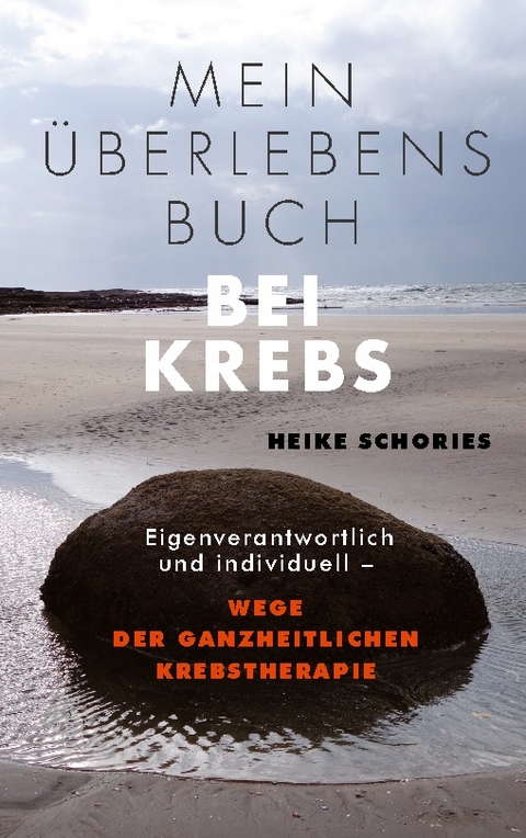 Mein Überlebensbuch bei Krebs - Heike Schories