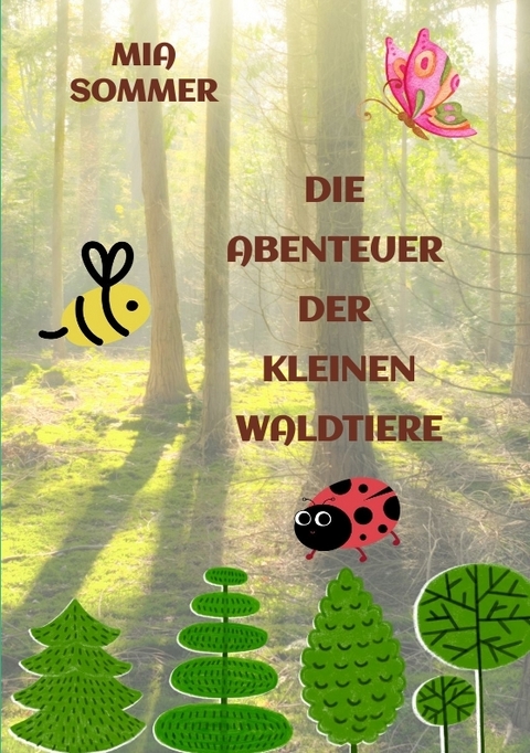 Die Abenteuer der kleinen Waldtiere - Mia Sommer