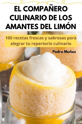 El Compañero Culinario de Los Amantes del Limón -  Pedro Muñoz