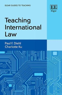 Teaching International Law - Paul F. Diehl, Charlotte Ku