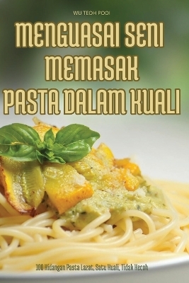 Menguasai Seni Memasak Pasta Dalam Kuali -  Wu Teoh Pooi