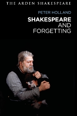 Shakespeare and Forgetting - Peter Holland