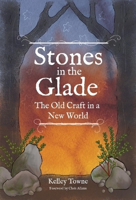 Stones in the Glade - Kelley Towne