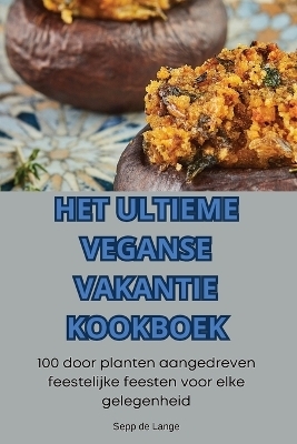 Het Ultieme Veganse Vakantie Kookboek -  Sepp de Lange