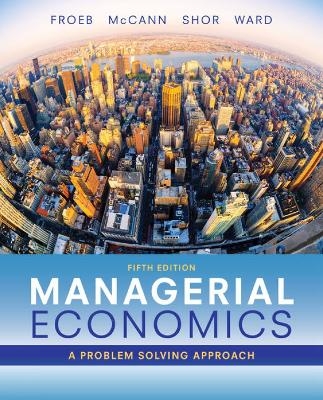 Managerial Economics - Michael Ward, Mike Shor, Luke Froeb, Brian McCann