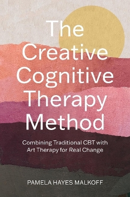 The Creative Cognitive Therapy Method - Pamela Hayes Malkoff