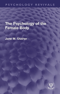 The Psychology of the Female Body - Jane M. Ussher