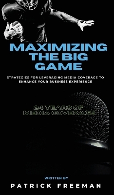 Maximizing 'The Big Game' - Patrick Freeman